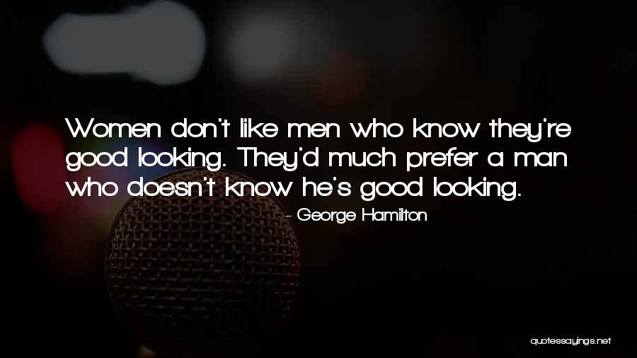 Good Looking Man Quotes By George Hamilton