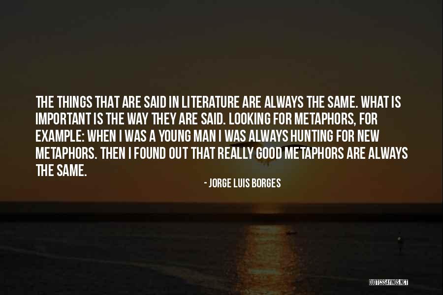 Good Looking Man Quotes By Jorge Luis Borges Good Looking Man Quotes By Jorge Luis Borges