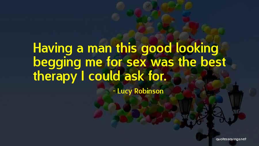Good Looking Man Quotes By Lucy Robinson Good Looking Man Quotes By Lucy Robinson