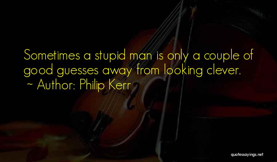 Good Looking Man Quotes By Philip Kerr