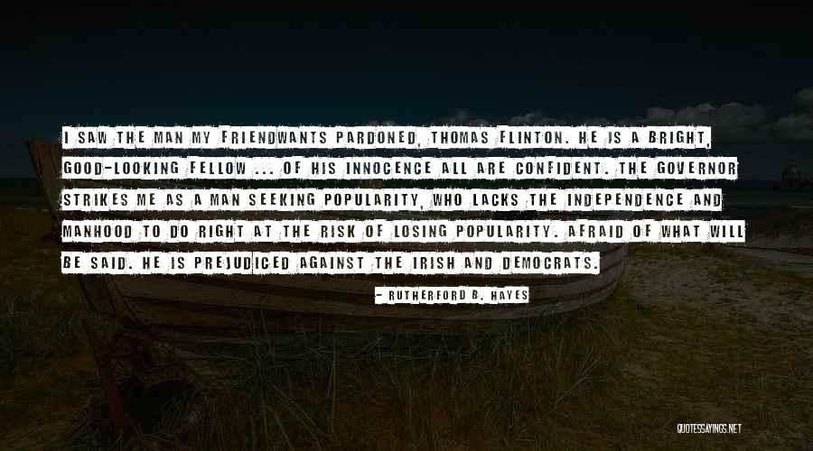 Good Looking Man Quotes By Rutherford B. Hayes Good Looking Man Quotes By Rutherford B. Hayes