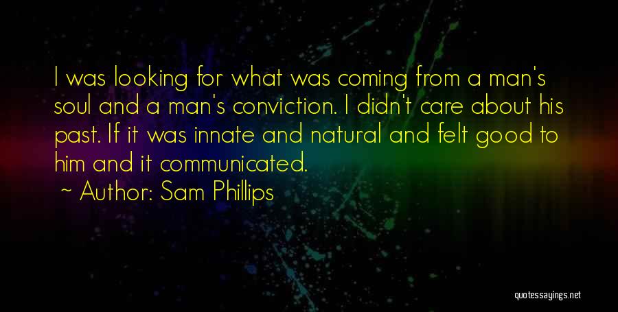 Good Looking Man Quotes By Sam Phillips