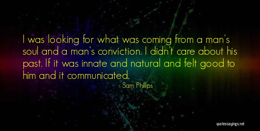 Good Looking Man Quotes By Sam Phillips Good Looking Man Quotes By Sam Phillips