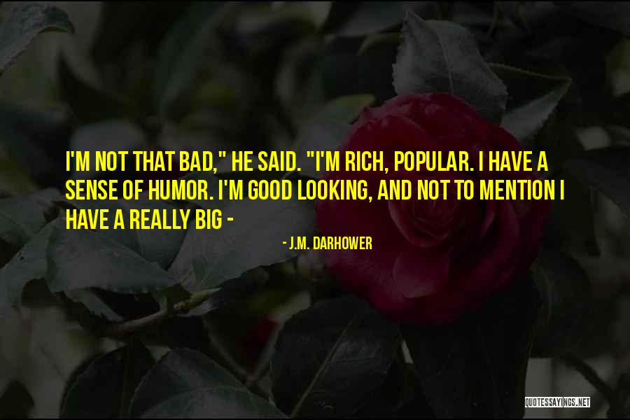 Good Looking Personality Quotes By J.M. Darhower Good Looking Personality Quotes By J.M. Darhower