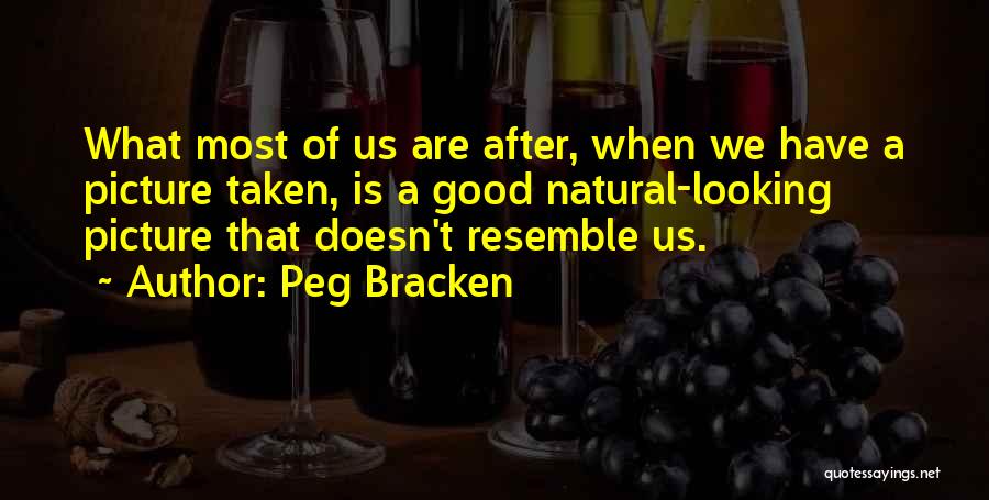 Good Looking Picture Quotes By Peg Bracken