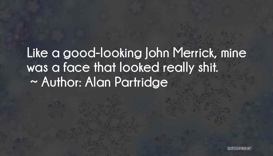 Good Looking Quotes By Alan Partridge