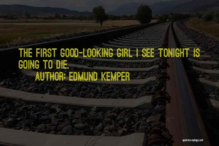 Good Looking Quotes By Edmund Kemper