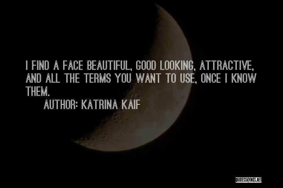 Good Looking Quotes By Katrina Kaif