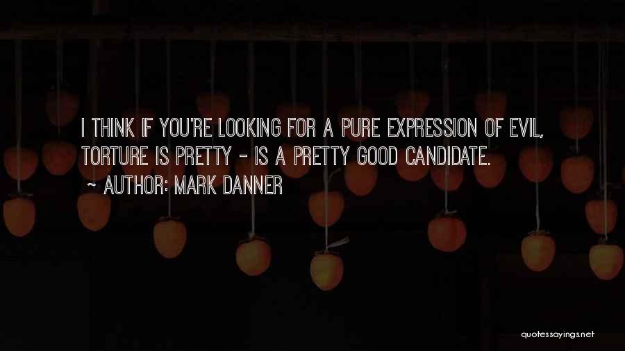 Good Looking Quotes By Mark Danner
