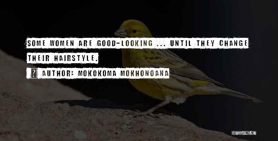 Good Looking Quotes By Mokokoma Mokhonoana