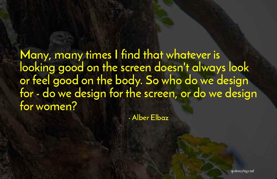 Good Looking Women Quotes By Alber Elbaz Good Looking Women Quotes By Alber Elbaz