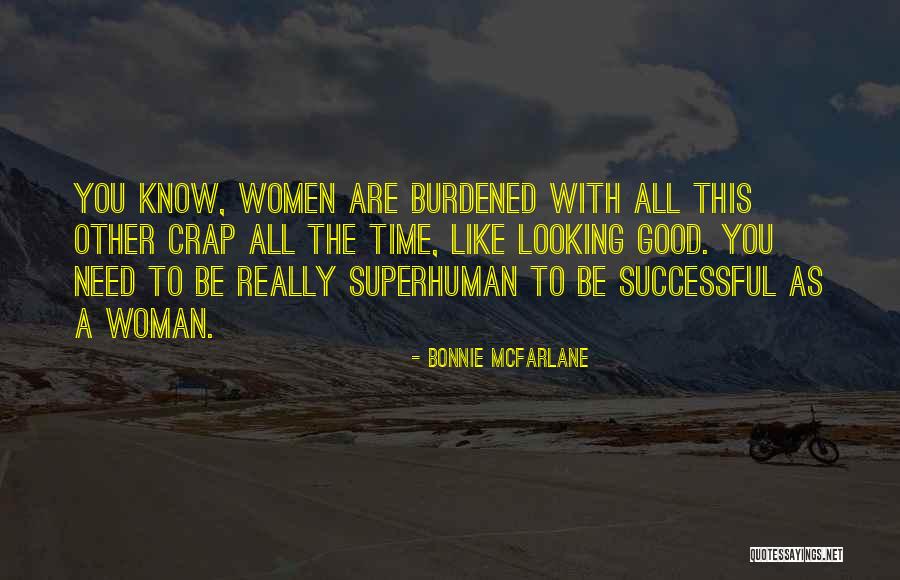 Good Looking Women Quotes By Bonnie McFarlane Good Looking Women Quotes By Bonnie McFarlane