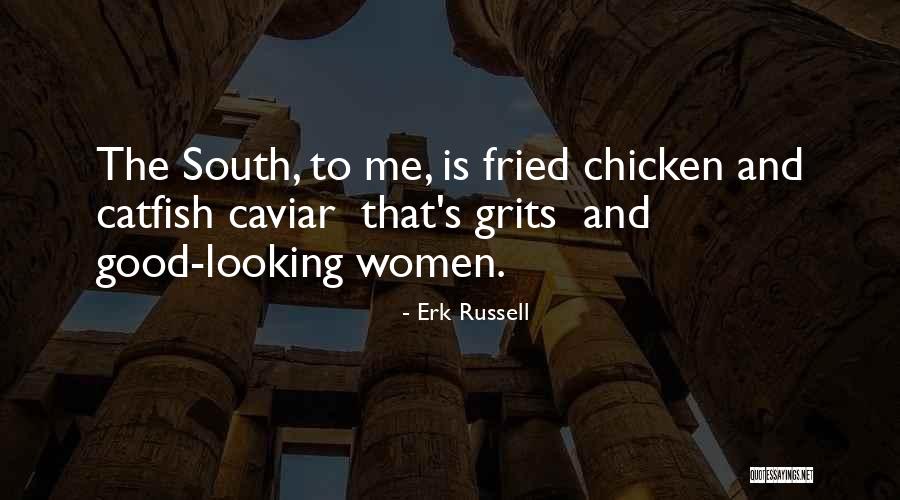 Good Looking Women Quotes By Erk Russell Good Looking Women Quotes By Erk Russell