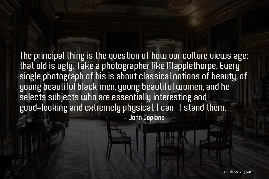 Good Looking Women Quotes By John Coplans Good Looking Women Quotes By John Coplans