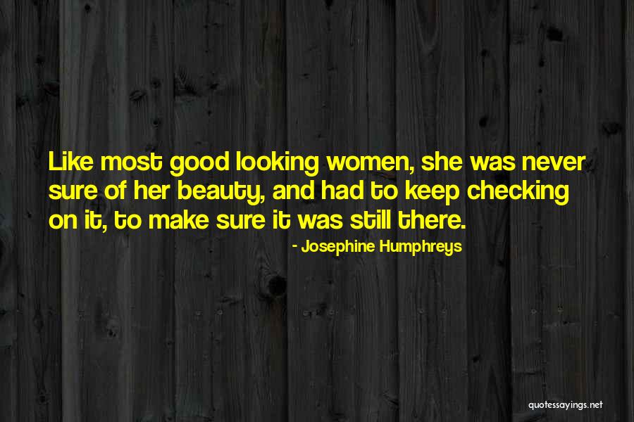 Good Looking Women Quotes By Josephine Humphreys Good Looking Women Quotes By Josephine Humphreys