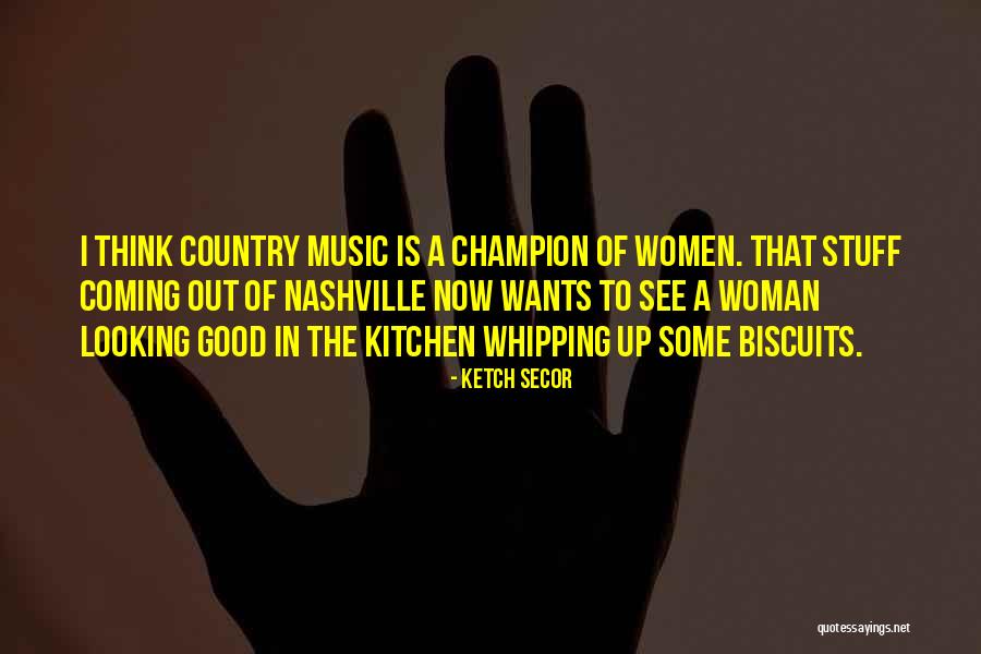 Good Looking Women Quotes By Ketch Secor Good Looking Women Quotes By Ketch Secor
