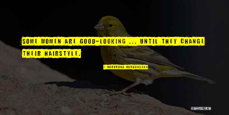 Good Looking Women Quotes By Mokokoma Mokhonoana Good Looking Women Quotes By Mokokoma Mokhonoana