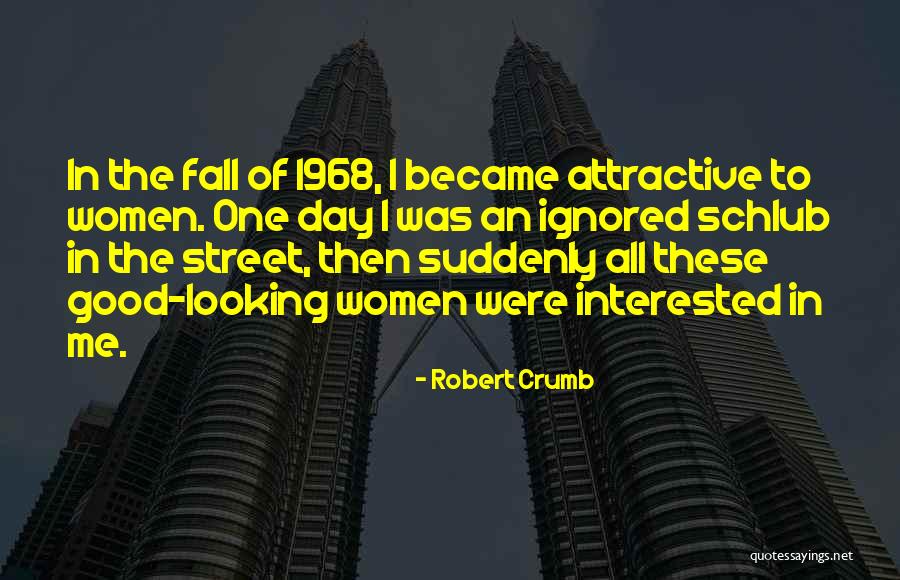 Good Looking Women Quotes By Robert Crumb Good Looking Women Quotes By Robert Crumb