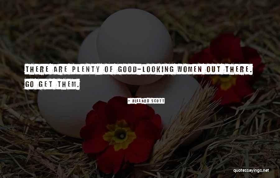 Good Looking Women Quotes By Willard Scott Good Looking Women Quotes By Willard Scott