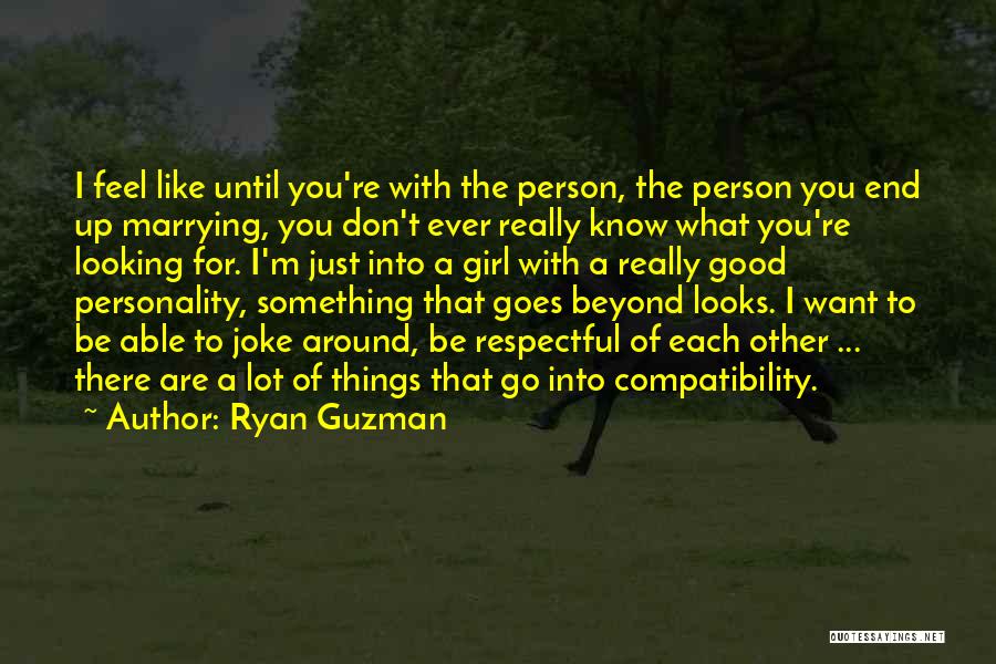 Good Looks And Personality Quotes By Ryan Guzman