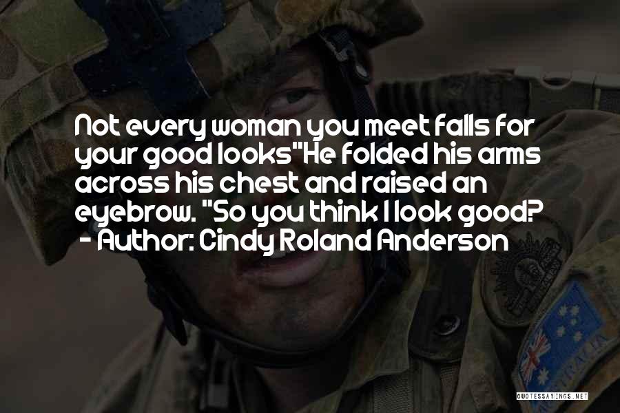 Good Looks Funny Quotes By Cindy Roland Anderson