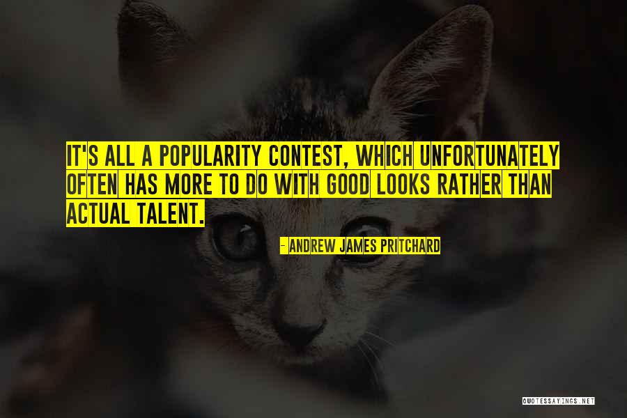 Good Looks Life Quotes By Andrew James Pritchard Good Looks Life Quotes By Andrew James Pritchard