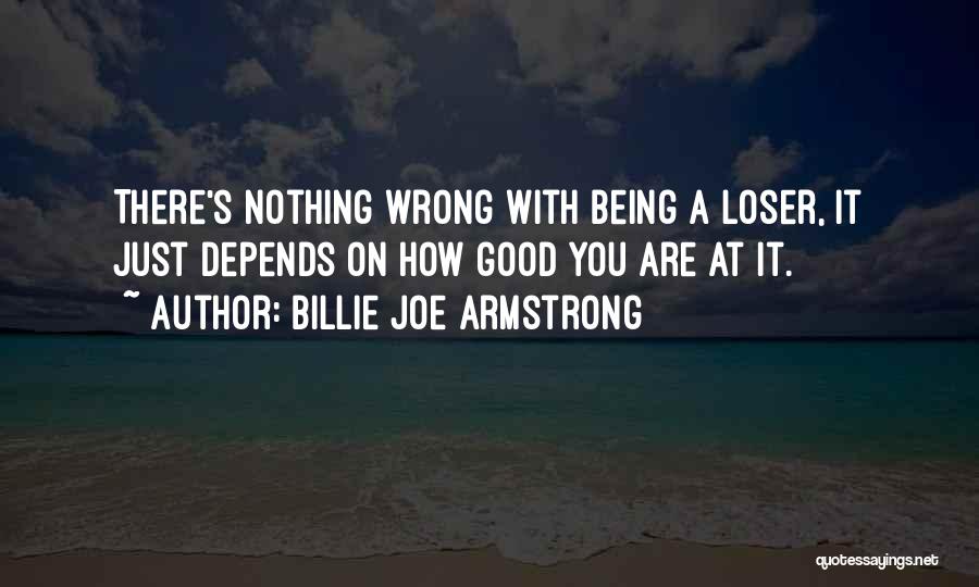 Good Loser Quotes By Billie Joe Armstrong