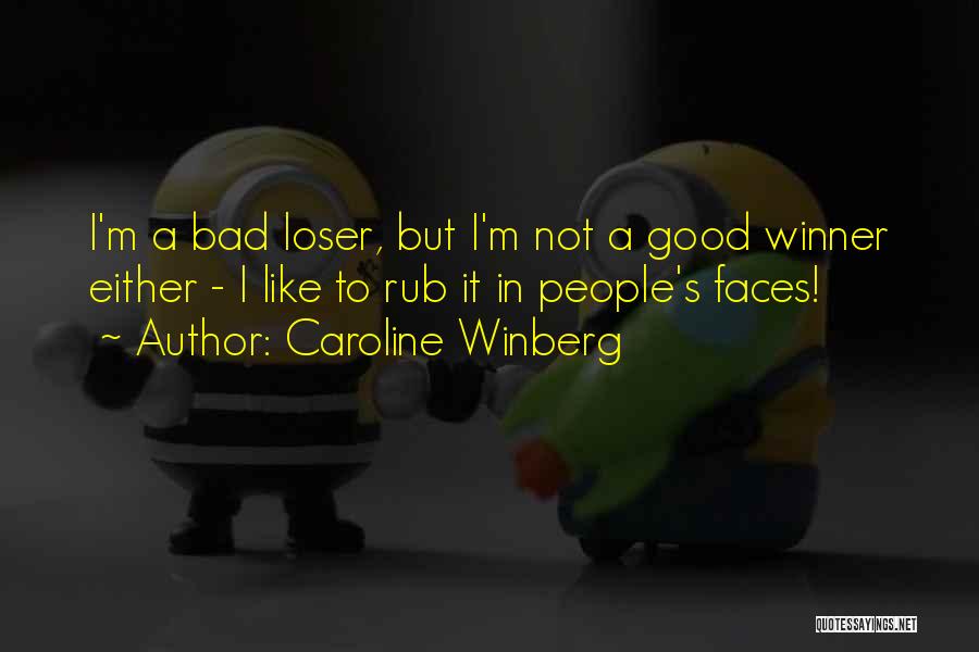Good Loser Quotes By Caroline Winberg