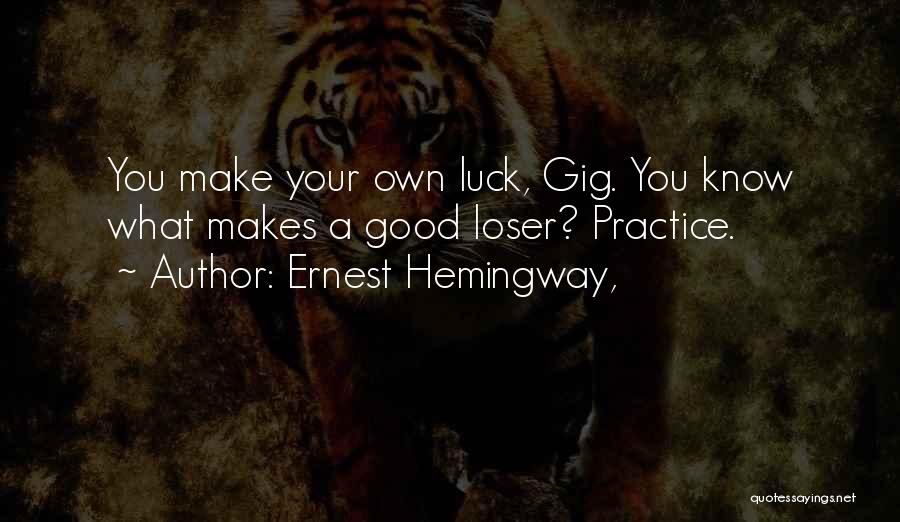 Good Loser Quotes By Ernest Hemingway,