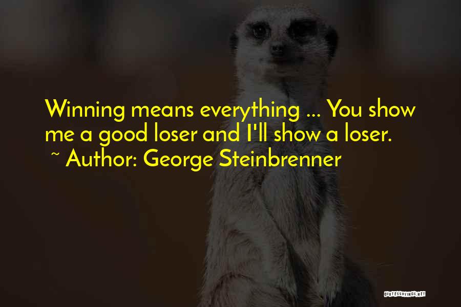 Good Loser Quotes By George Steinbrenner