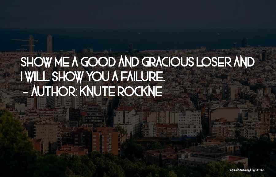 Good Loser Quotes By Knute Rockne