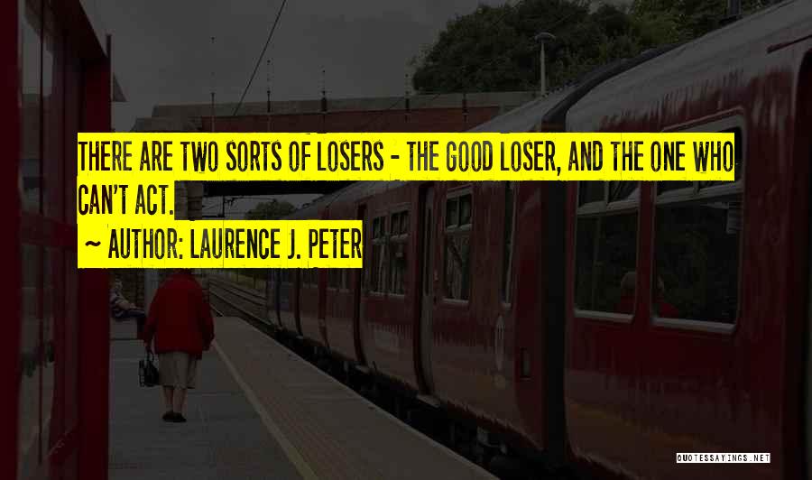 Good Loser Quotes By Laurence J. Peter
