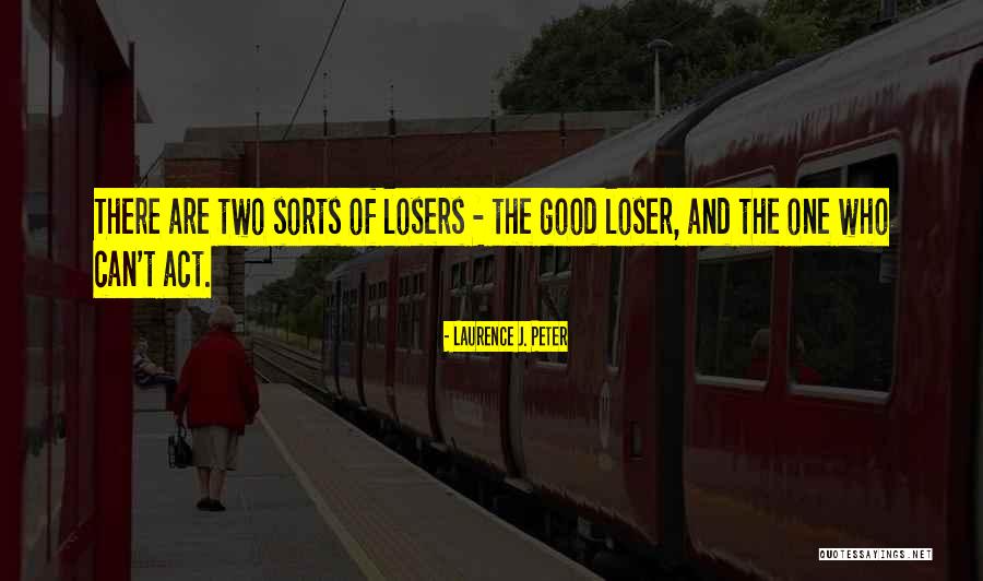 Good Loser Quotes By Laurence J. Peter