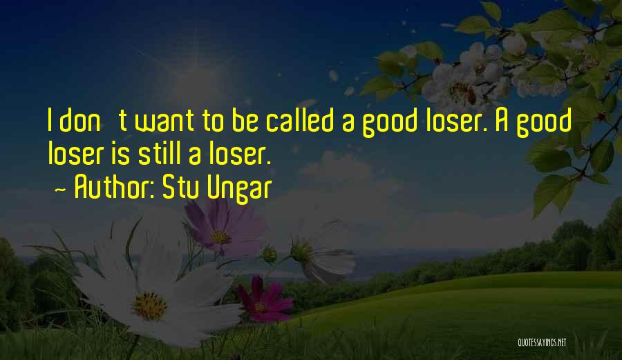 Good Loser Quotes By Stu Ungar