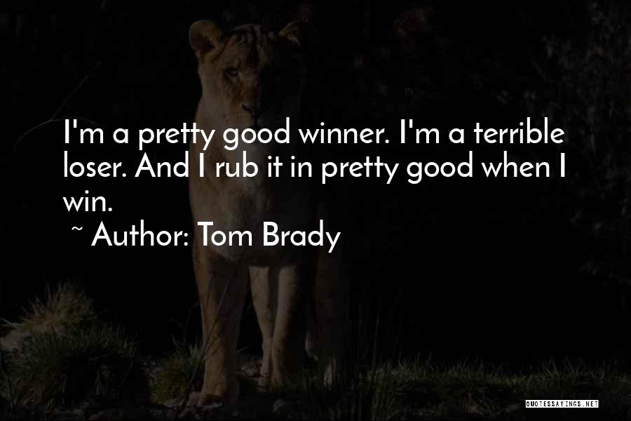 Good Loser Quotes By Tom Brady