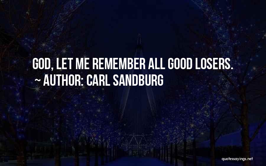 Good Losers Quotes By Carl Sandburg