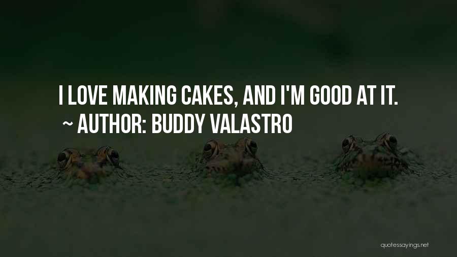 Good Love Making Quotes By Buddy Valastro