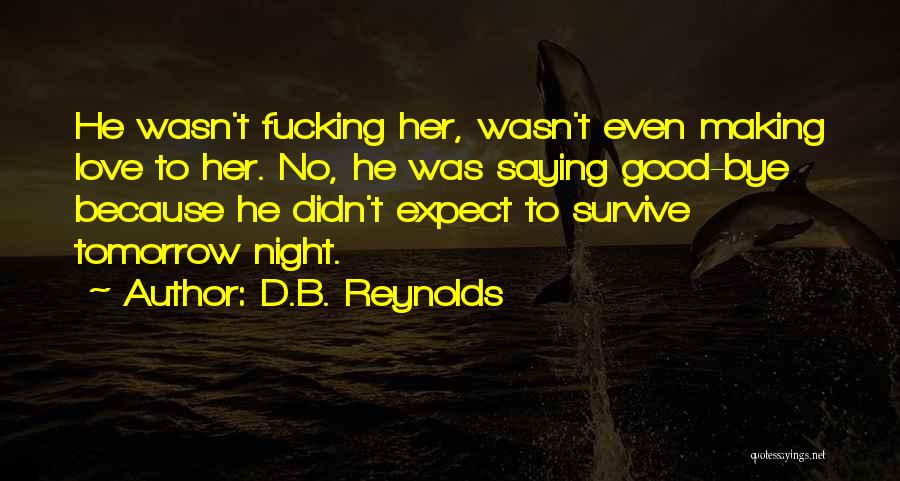 Good Love Making Quotes By D.B. Reynolds