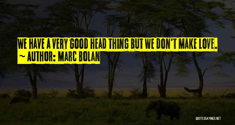Good Love Making Quotes By Marc Bolan