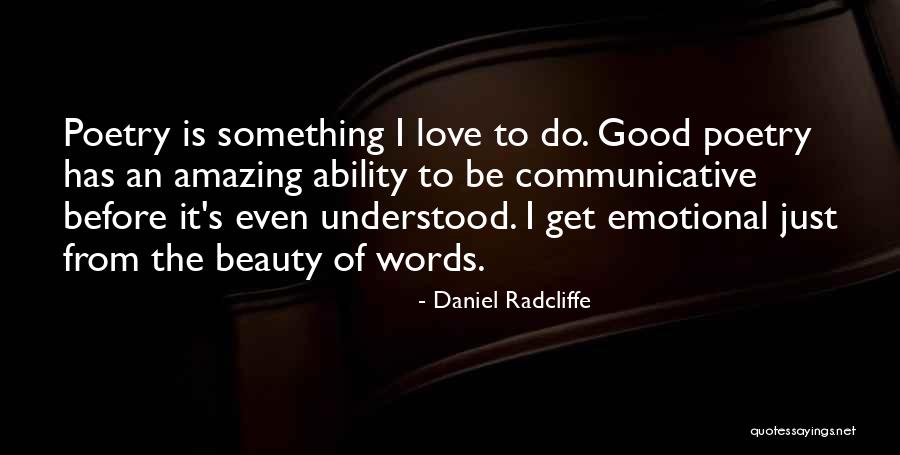 Good Love Poetry Quotes By Daniel Radcliffe Good Love Poetry Quotes By Daniel Radcliffe
