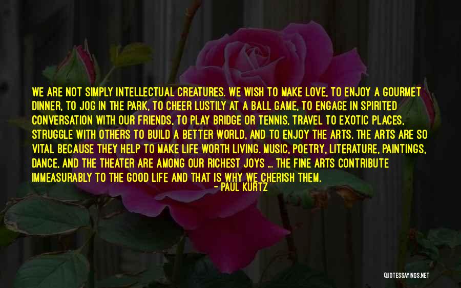 Good Love Poetry Quotes By Paul Kurtz Good Love Poetry Quotes By Paul Kurtz