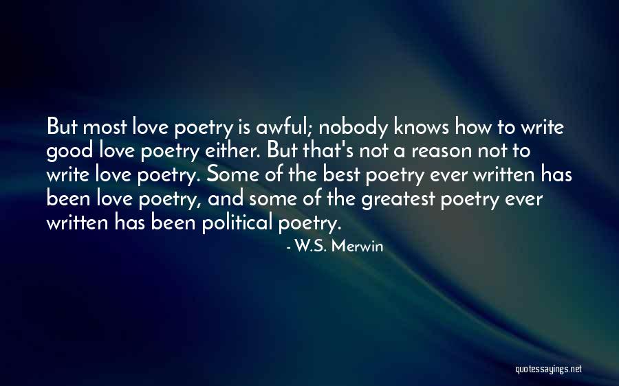 Good Love Poetry Quotes By W.S. Merwin Good Love Poetry Quotes By W.S. Merwin