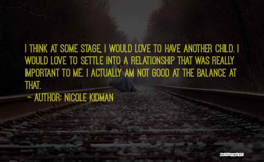 Good Love Relationship Quotes By Nicole Kidman