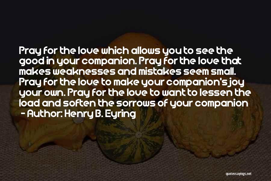 Good Love Small Quotes By Henry B. Eyring