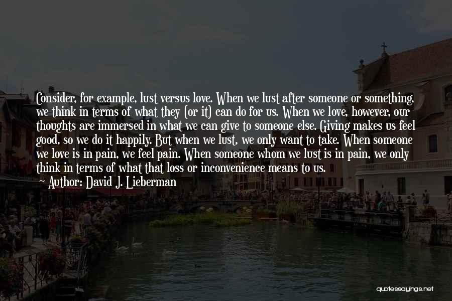 Good Love Thoughts Quotes By David J. Lieberman