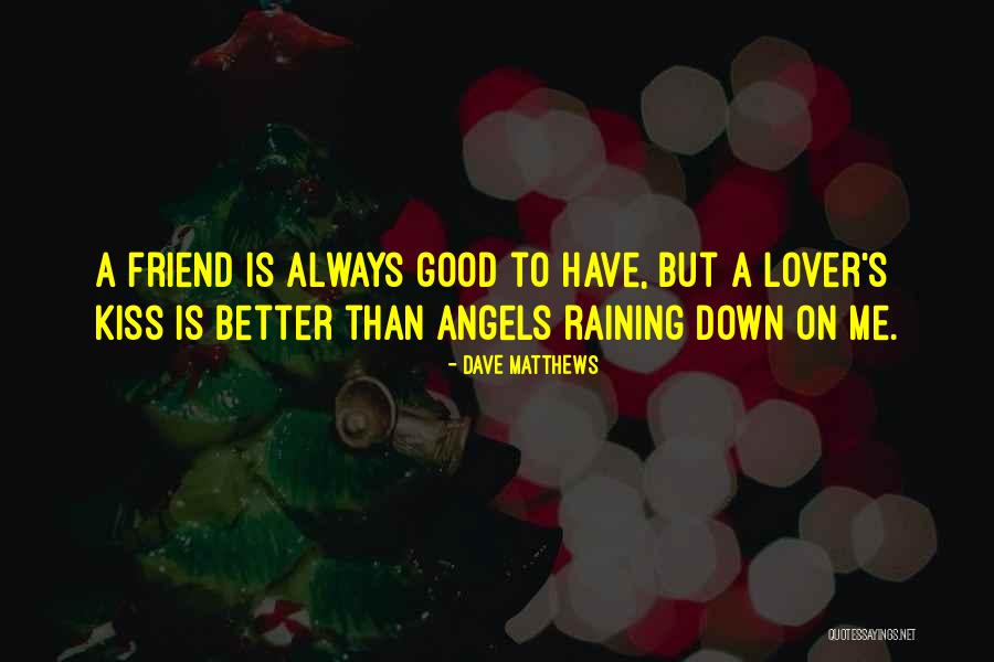 Good Lover Quotes By Dave Matthews Good Lover Quotes By Dave Matthews