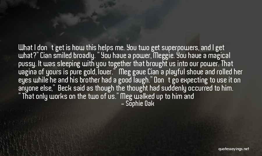 Good Lover Quotes By Sophie Oak Good Lover Quotes By Sophie Oak