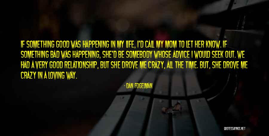 Good Loving Mom Quotes By Dan Fogelman Good Loving Mom Quotes By Dan Fogelman