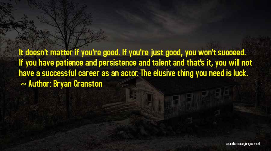 Good Luck Actor Quotes By Bryan Cranston