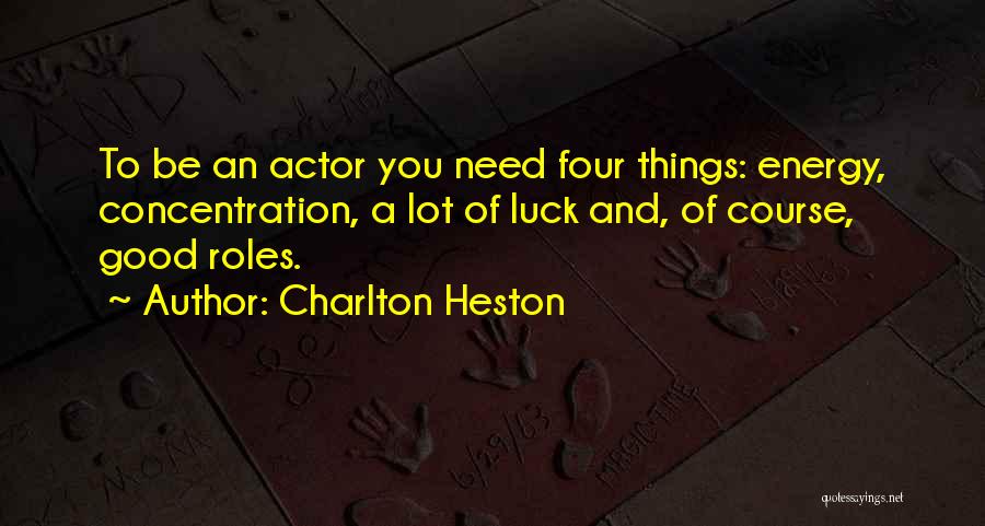 Good Luck Actor Quotes By Charlton Heston